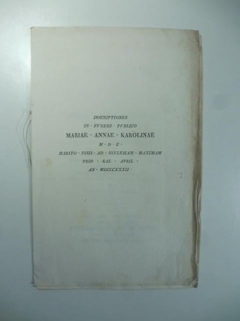 Inscriptiones in funere publico Mariae Annae Karolinae D.E. habito Pisis ad ecclesiam maximam prid. Kal. April. An. 1832